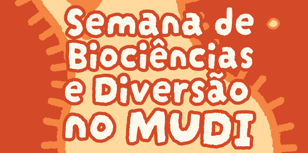 MUDI realiza Semana de Biociências e Diversão