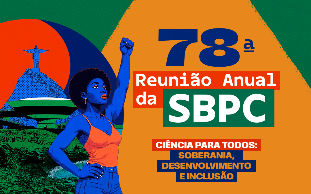 “Ciência para Todos” é tema da 78ª Reunião Anual da SBPC